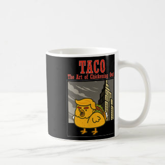 Funny Taco Trump Always Chickening Out The Art Of  Coffee Mug