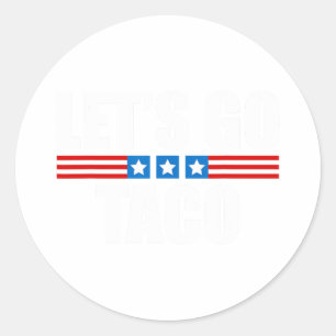 Funny Taco Trump Always Chickens Out - 4th Of July Classic Round Sticker