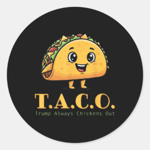 Funny Taco Trump Always Chickens Out Cute Chicken  Classic Round Sticker
