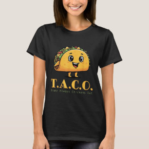 Funny Taco Trump Always Chickens Out Cute Chicken  T-Shirt