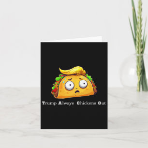 Funny Taco Trump Always Chickens Out Cute Let's Go Card