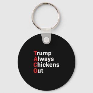 Funny Taco Trump Always Chickens Out Key Ring