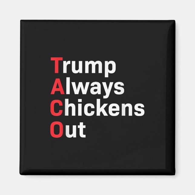 Funny Taco Trump Always Chickens Out  Magnet (Front)