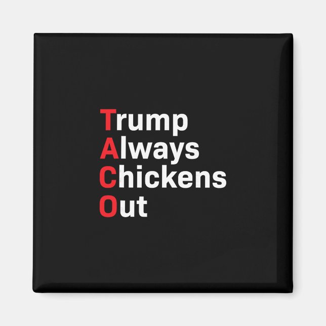 Funny Taco Trump Always Chickens Out  Magnet (Front)