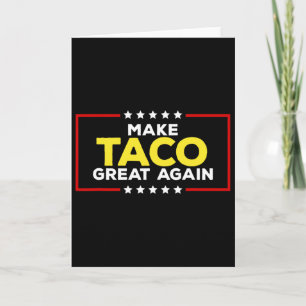 Funny Taco Trump Always Chickens Out Make Taco Gre Card