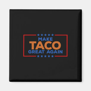 Funny Taco Trump Always Chickens Out Make Taco Gre Magnet