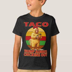 Funny Taco Trump Always Chickens Out T.a.c.o 3 T-Shirt