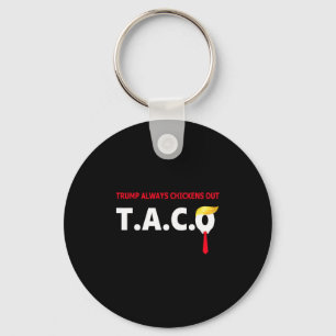 Funny Taco Trump Always Chickens Out T.a.c.o 4 Key Ring