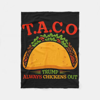 Funny Taco Trump Always Chickens Out T.a.c.o 5 Fleece Blanket