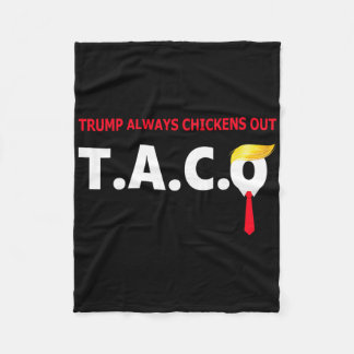 Funny Taco Trump Always Chickens Out T.a.c.o  Fleece Blanket