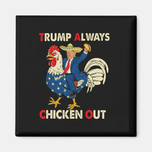 Funny Taco Trump Always Chickens Out T.a.c.o  Magnet