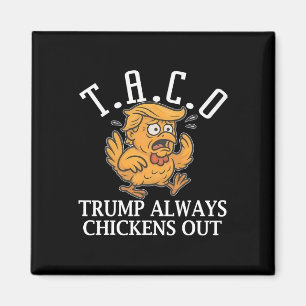 Funny Taco Trump Always Chickens Out T.a.c.o  Magnet