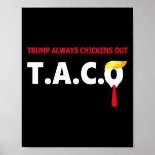 Funny Taco Trump Always Chickens Out T.a.c.o  Poster