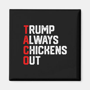 Funny Taco Trump Always Chickens Out Taco Trump  Magnet