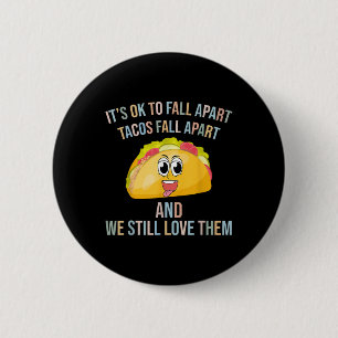 Funny Tacos Its Ok To Fall Apart Mental Health Awa 6 Cm Round Badge