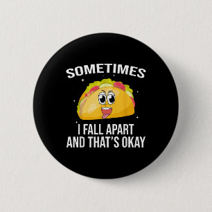 Funny Tacos Somtimes I Fall Apart Mental Health Aw 6 Cm Round Badge