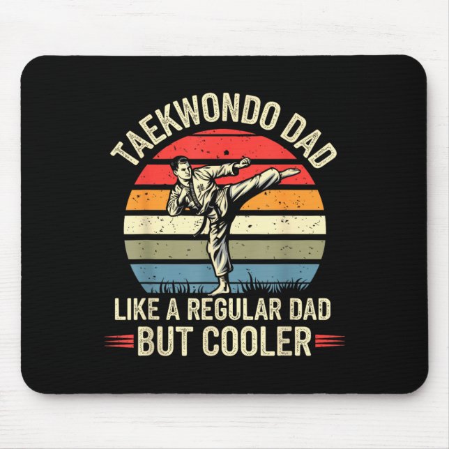 Funny Taekwondo Dad Like a Regular Dad But Cool Mouse Pad (Front)
