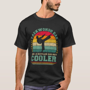 Funny Taekwondo Dad Like A Regular Dad Taekwondo F T-Shirt