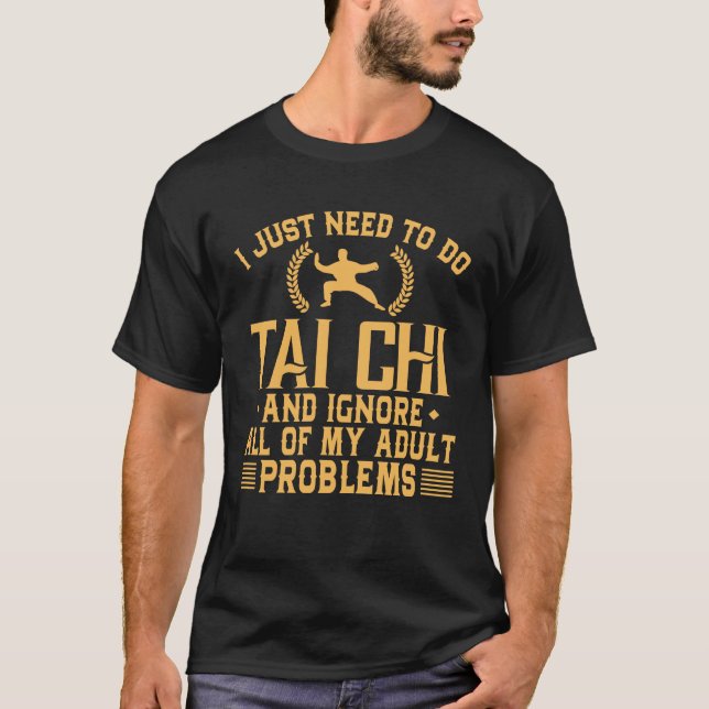 Funny Tai Chi Ignore My Adult Problems T-Shirt (Front)