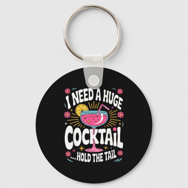 Funny Tail Quote I Need A Huge Drink Cute Humor  Key Ring (Front)