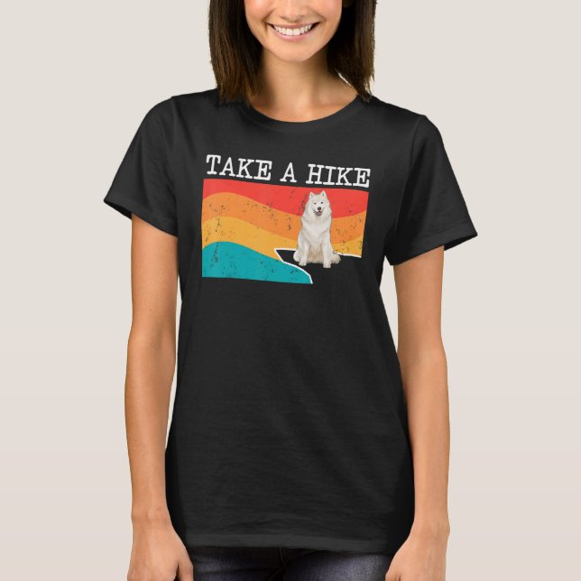 Funny Take A Hike Samoyed Graphic Hiking T-Shirt (Front)