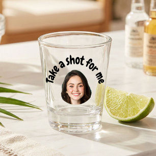 Funny Take a Shot for me Birthday Bachelorette Glass