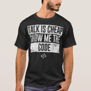 Funny Talk Is Cheap Show Me The Code Programmer Gi T-Shirt