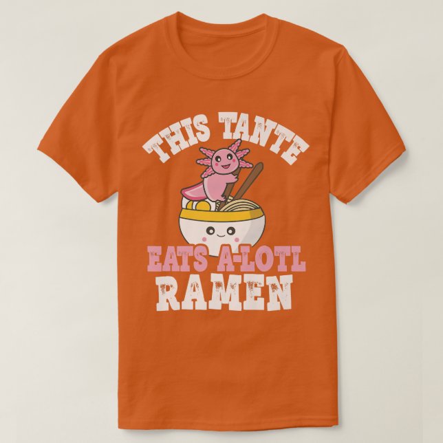 Funny Tante Ramen Axolotl Pun This Tante Eats A Lo T-Shirt (Design Front)