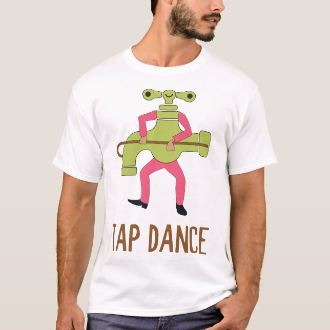 Funny Tap Dance Dancing Tap Dancer Pun Jokes Humor T-Shirt (Front)