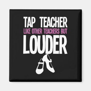 Funny Tap Dance Teacher Gift Tap Dancing Slogan Magnet