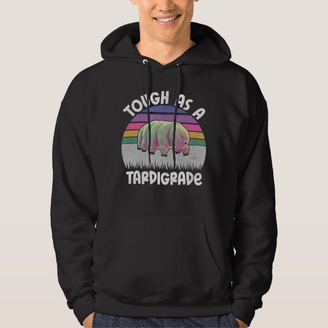 Funny Tardigrade Water Bear Quote Tough As A Tardi Hoodie (Front)