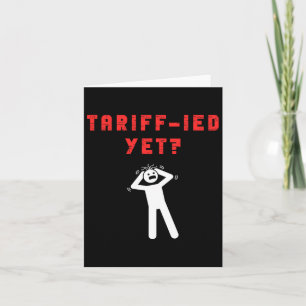 Funny Tariff-ied Terrified Tariffs Anti-trump Poli Card