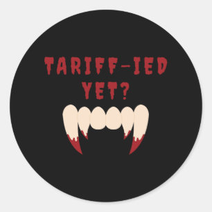 Funny Tariff-ied Terrified Tariffs Anti-trump Poli Classic Round Sticker