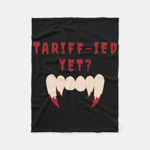 Funny Tariff-ied Terrified Tariffs Anti-trump Poli Fleece Blanket