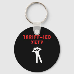 Funny Tariff-ied Terrified Tariffs Anti-trump Poli Key Ring