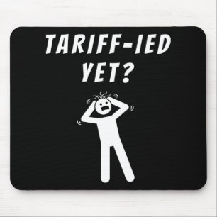 Funny Tariff-ied Terrified Tariffs Anti-trump Poli Mouse Pad