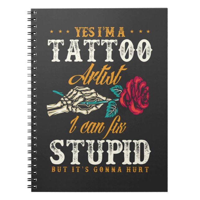 Funny Tattoo Artist Sarcastic Quote Notebook (Front)