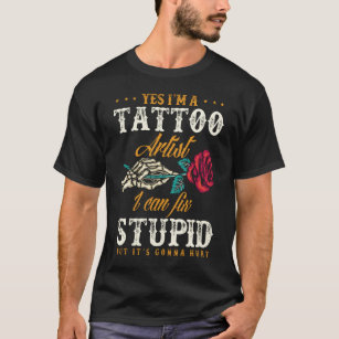 Funny Tattoo Artist Sarcastic Quote T-Shirt