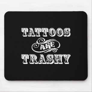 Funny Tattoo Quote Design For Gift Mouse Pad