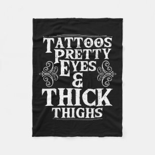 Funny Tattoos Pretty Eyes Thick Thighs Gift Tattoo Fleece Blanket
