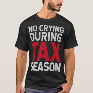 Funny Tax Accountant CPA No Crying During Tax Seas T-Shirt
