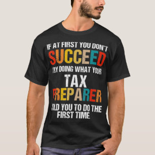 Funny Tax Preparer Success Gifts Tax Season gift _ T-Shirt
