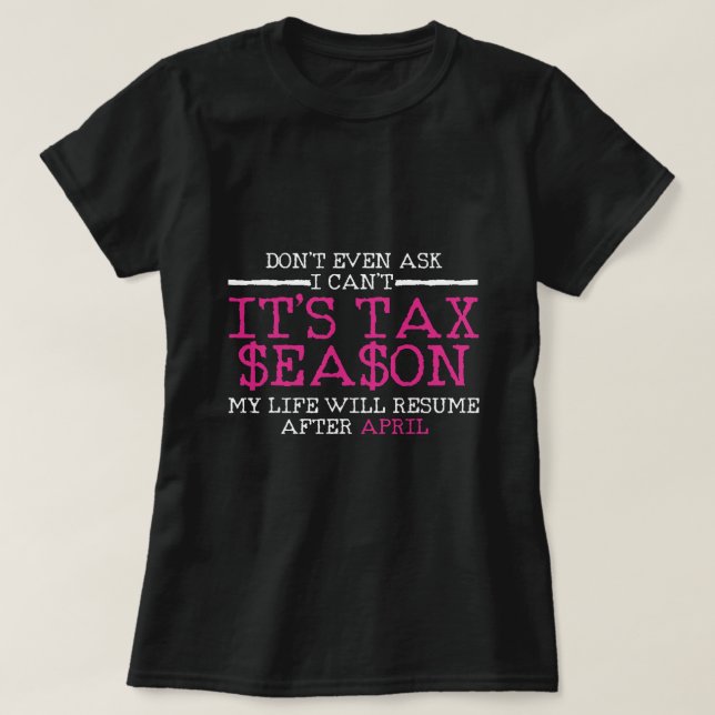 Funny Tax Season Accountant Taxation Gift T-Shirt (Design Front)