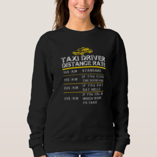 Funny Taxi Driver Distance Rate Diesel Rates Sweatshirt