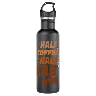 Funny Taxi Half Coffee Half A Cab Driver 710 Ml Water Bottle