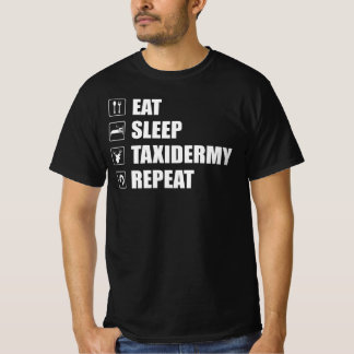 Funny Taxidermist - Eat Sleep Taxidermy Repeat T-Shirt