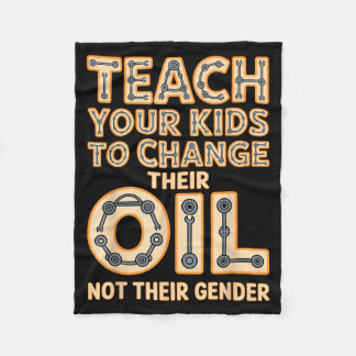 Funny Teach Your Kids To Change Their Oil Not Thei Fleece Blanket