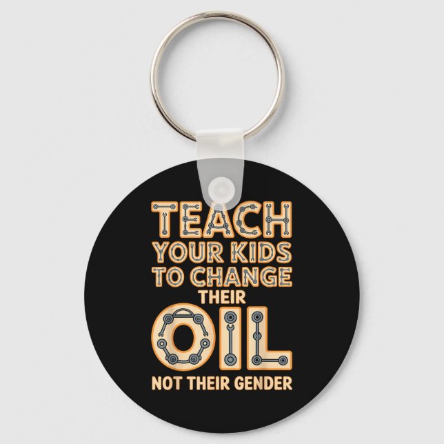 Funny Teach Your Kids To Change Their Oil Not Thei Key Ring (Front)