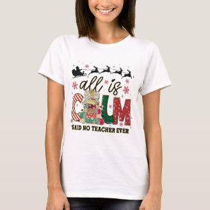 Funny Teacher All Calm Said No Teacher Christmas T-Shirt