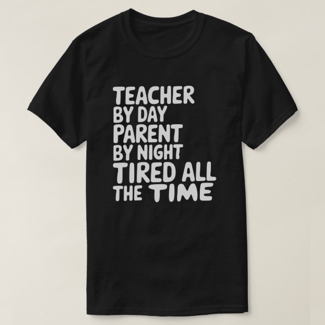  Funny Teacher and Parent Quote T-Shirt (Design Front)